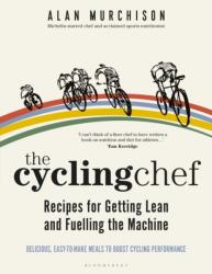 The Cycling Chef: Recipes for Getting Lean and Fuelling the Machine (ISBN: 9781472978646)