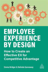 Employee Experience by Design - Emma Bridger, Belinda Gannaway (ISBN: 9781789667714)