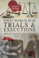 First World War Trials and Executions - Simon Webb (ISBN: 9781526796684)