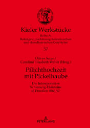 Pflichthochzeit Mit Pickelhaube - Die Inkorporation Schleswig-Holsteins in Preussen 1866/67 (ISBN: 9783631807187)