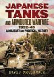 Japanese Tanks and Armoured Warfare 1932-1945 - David McCormack (ISBN: 9781781558102)
