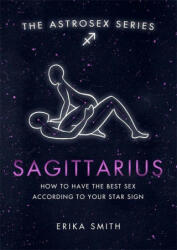 Astrosex: Sagittarius - Erika W. Smith (ISBN: 9781398702103)