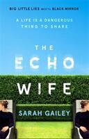 Echo Wife - A dark fast-paced unsettling domestic thriller (ISBN: 9781529354492)