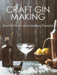 Craft Gin Making - Rachel Hicks, Andrew Parsons (ISBN: 9781785008146)