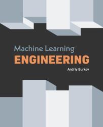 Machine Learning Engineering (ISBN: 9781999579579)