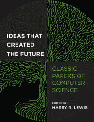 Ideas That Created the Future: Classic Papers of Computer Science (ISBN: 9780262045308)