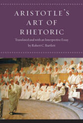 Aristotle's Art of Rhetoric - Aristotle, Robert C. Bartlett (ISBN: 9780226789903)