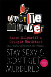 Stay Sexy and Don't Get Murdered - Georgia Hardstark, Karen Kilgariff (ISBN: 9781398700338)