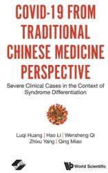 Covid-19 from Traditional Chinese Medicine Perspective: Severe Clinical Cases in the Context of Syndrome Differentiation (ISBN: 9789811228742)
