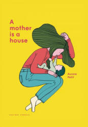 Mother Is a House - Aurore Petit (ISBN: 9781776573233)