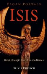 Pagan Portals - Isis - Great of Magic, She of 10, 000 Names (ISBN: 9781789042986)