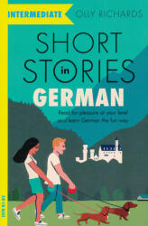 Short Stories in German for Intermediate Learners - Olly Richards (ISBN: 9781529361636)
