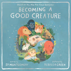 Becoming a Good Creature - Sy Montgomery, Rebecca Green (ISBN: 9780358252108)
