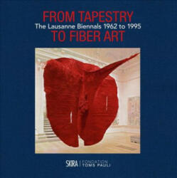 From Tapestry to Fiber Art - Giselle Eberhard Cotton, Magali Junet, Odile Contamin (ISBN: 9788857234717)