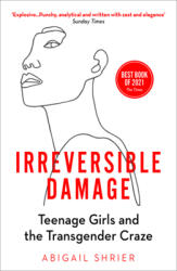 Irreversible Damage - Abigail Shrier (ISBN: 9781800750364)
