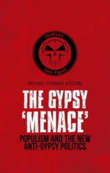 Gypsy 'Menace': Populism and the New Anti-Gypsy Politics - Michael Stewart (ISBN: 9780199327935)