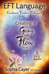 EFT Language: Creating It and Going with the Flow - Book One - Sophia Cayer (ISBN: 9781430323846)