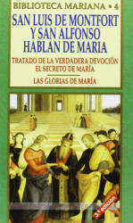 San Luis de Montfort y San Alfonso hablan de María : tratado de la verdadera devoción. Las glorias de María - SAN LUIS MARIA GRIGNION DE MONFORT (ISBN: 9788484072669)