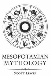 Mesopotamian Mythology: Classic Stories from the Sumerian Mythology Akkadian Mythology Babylonian Mythology and Assyrian Mythology (2018)