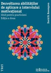 Dezvoltarea abilităților de aplicare a interviului motivațional. Ghid pentru practicieni (ISBN: 9786064009838)