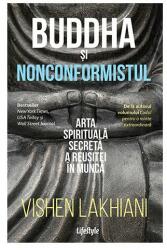 Buddha și nonconformistul. Arta spirituală secretă a reușitei în muncă (ISBN: 9786067892420)
