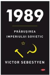 1989. Prabusirea Imperiului Sovietic - Victor Sebestyen (ISBN: 9786063366079)
