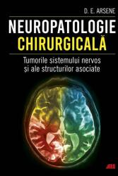 Neuropatologie chirurgicală. Tumorile sistemului nervos și ale structurilor asociate (ISBN: 9786065875630)
