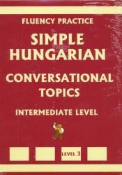 Simple Hungarian Conversational Topics Intermediate Level (ISBN: 9789638891280)