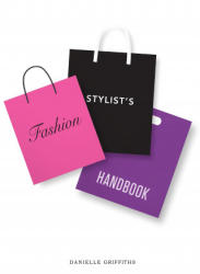 Fashion Stylist's Handbook - Danielle Griffiths (ISBN: 9781780678542)
