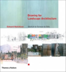 Drawing for Landscape Architecture - Edward Hutchison (ISBN: 9780500342718)