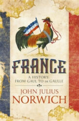 John Julius Norwich - France - John Julius Norwich (ISBN: 9781473679634)