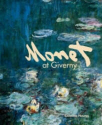 Monet at Giverny - Caroline Holmes (ISBN: 9781870673747)