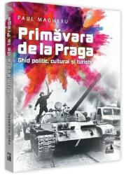 Primavara de la Praga. Ghid politic, cultural si turistic - Paul Magheru (ISBN: 9786069018262)