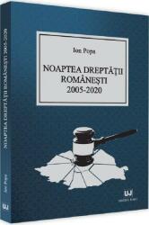 Noaptea dreptatii romanesti 2005-2020 - Ion Popa (ISBN: 9786063907029)
