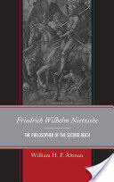Friedrich Wilhelm Nietzsche: The Philosopher of the Second Reich (ISBN: 9780739171660)