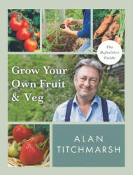 Grow your Own Fruit and Veg - Alan Titchmarsh (ISBN: 9781785947001)