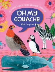 Oh My Gouache! (ISBN: 9781446308318)