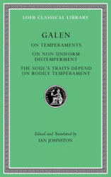 On Temperaments. On Non-Uniform Distemperment. The Soul's Traits Depend on Bodily Temperament - Galen Galen, Ian Johnston (ISBN: 9780674997387)