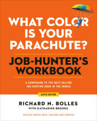 What Color Is Your Parachute? Job-Hunter's Workbook, Sixth Edition - Richard N. Bolles, Katharine Brooks (ISBN: 9781984858269)
