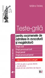 Teste-grila - pentru examenele de admitere in avocatura si magistratura. Editia a III-a, revazuta si adaugita - Malina Tebies (ISBN: 9786063907586)