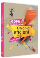 GDPR pentru afaceri. Un ghid eficient pentru companii - Elena Grecu, Raluca Comanescu, Gabriela Trifan (ISBN: 9786063907043)