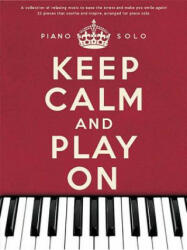 Keep Calm And Play On Piano Solo - Hal Leonard Publishing Corporation (2012)