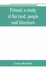 Poland; a study of the land, people, and literature - Georg Brandes (ISBN: 9789353801335)