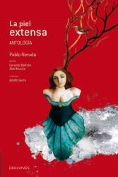 La piel extensa. Antología - Pablo Neruda, Adolfo Serra del Corral (ISBN: 9788426389039)