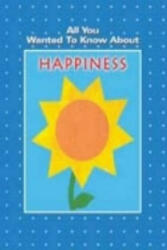 All You Wanted To Know About Happiness - Vikas Malkani (ISBN: 9788120723887)