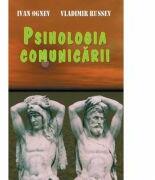 Psihologia comunicarii - Ivan Ognev, Vladimir Rusev (ISBN: 9789731925103)
