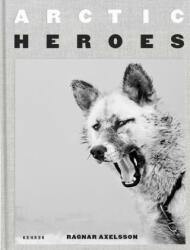 Arctic Heroes - Ragnar Axelsson (2021)