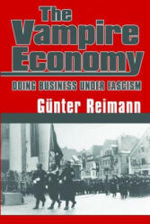 Vampire Economy: Doing Business Under Fascism - Gunter Reimann (2014)