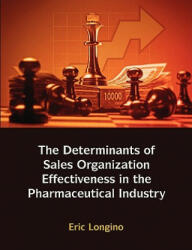 Sales Management Control, Territory Design, Sales Force Performance, and Sales Organizational Effectiveness in the Pharmaceutical Industry - Eric Longino (ISBN: 9781599427065)