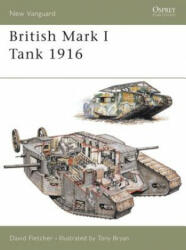 British Mark I Tank 1916 - David Fletcher (ISBN: 9781841766898)